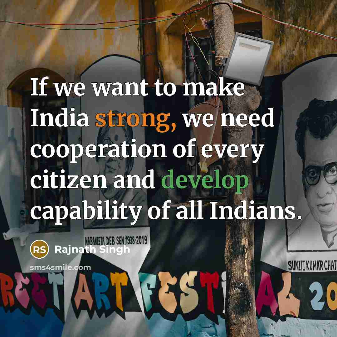“If we want to make India strong, we need cooperation…” quote by Rajnath Singh