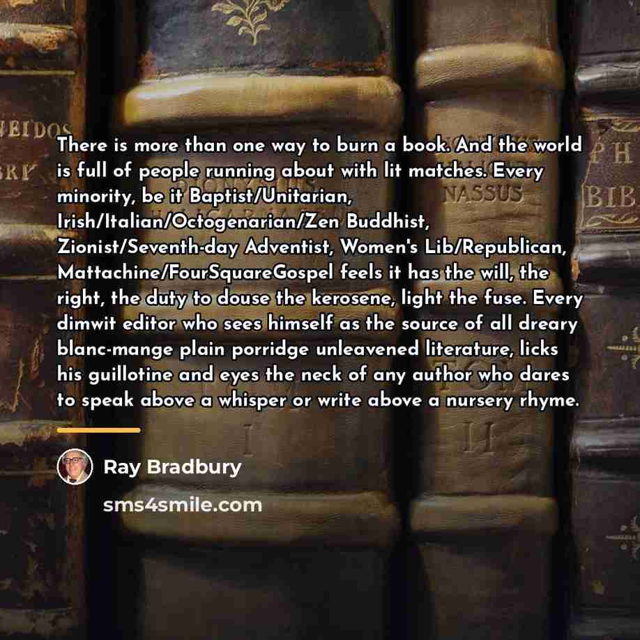 “There is more than one way to burn a book.…” quote by Ray Bradbury
