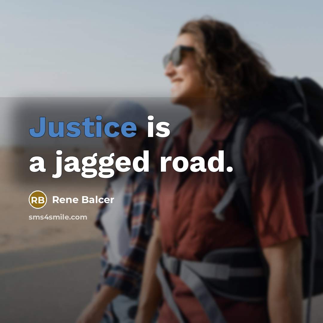 “Justice is a jagged road.…” quote by Rene Balcer
