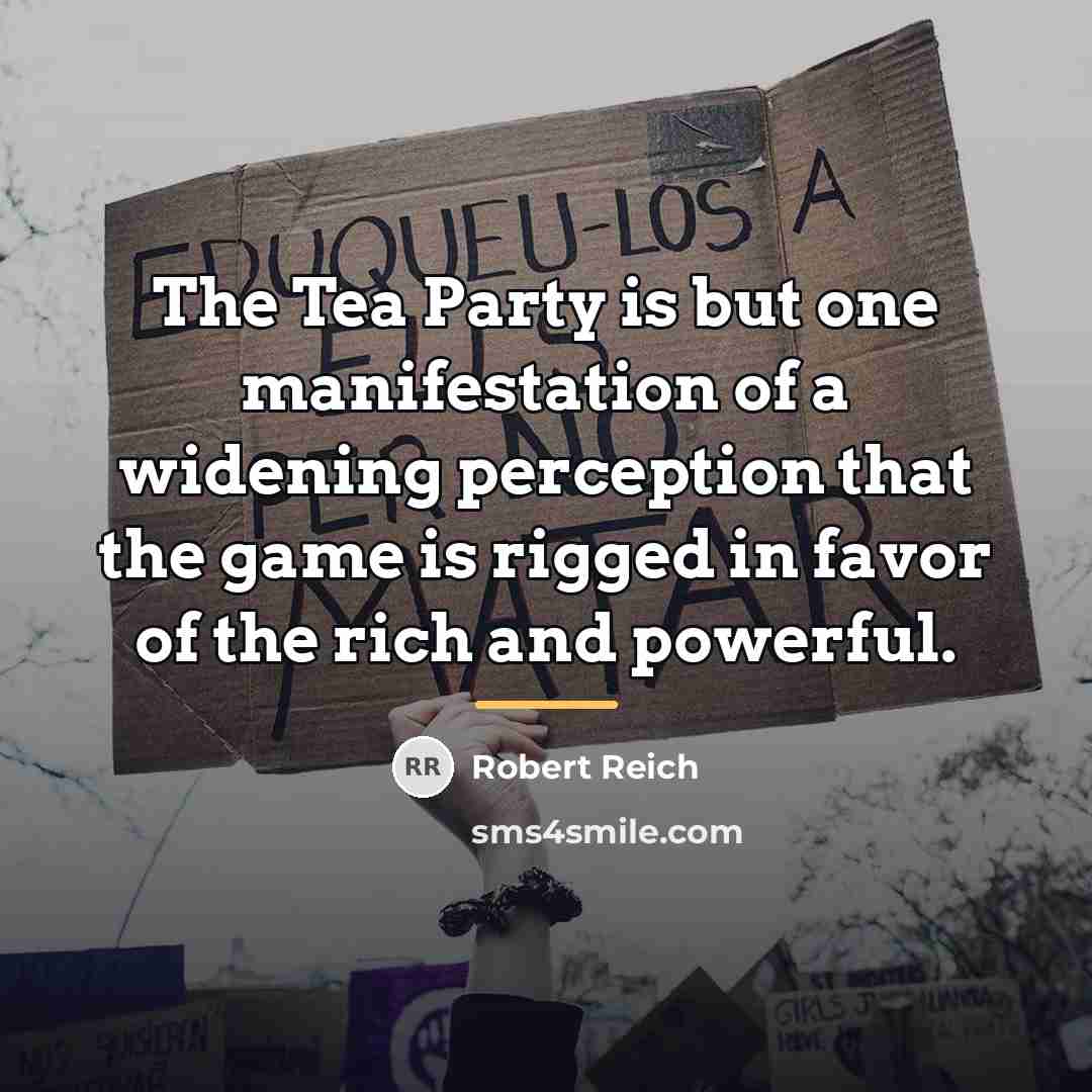 “The Tea Party is but one manifestation of a widening…” quote by Robert Reich