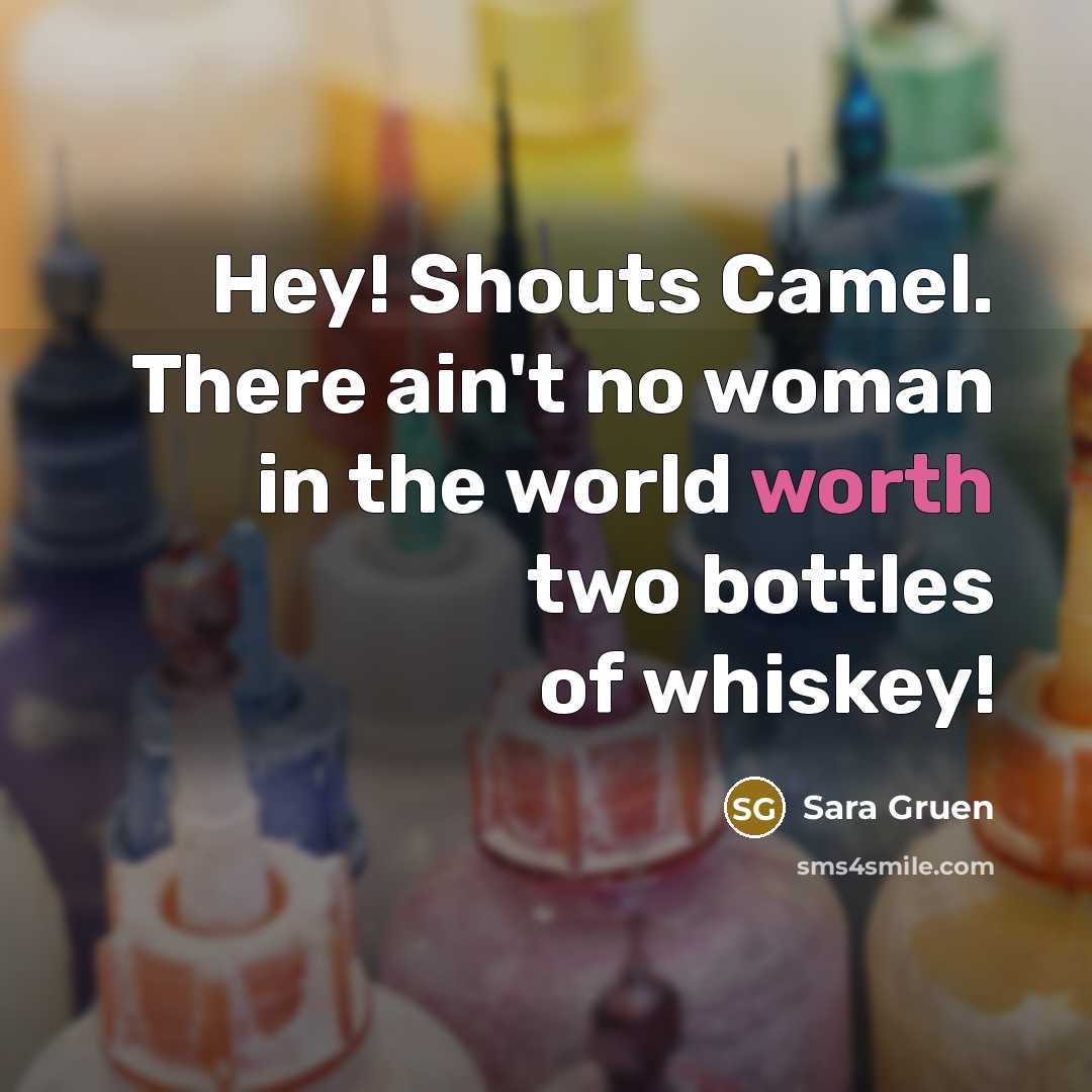 “Hey! Shouts Camel. There ain't no woman in the world…” quote by Sara Gruen