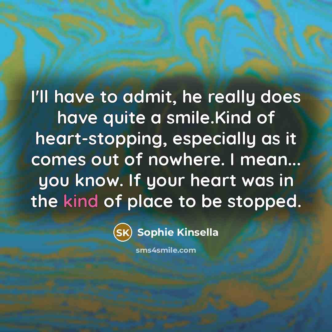 “I'll have to admit, he really does have quite a…” quote by Sophie Kinsella