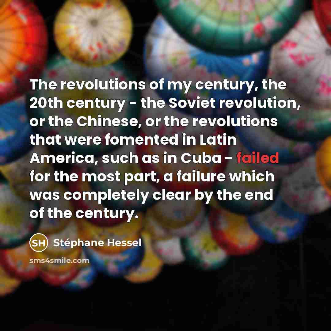 “The revolutions of my century, the 20th century - the…” quote by Stephane Hessel