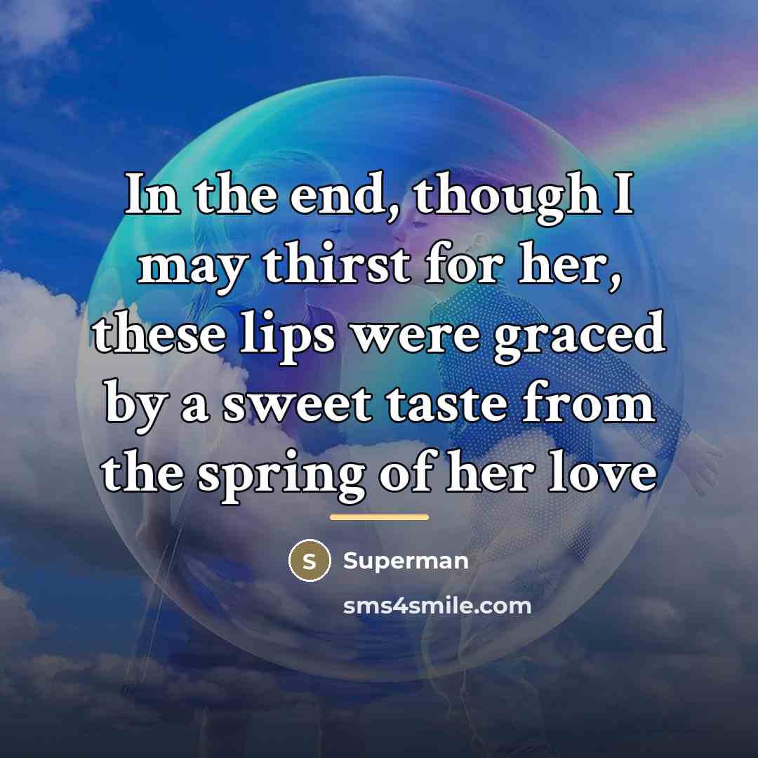 “In the end, though I may thirst for her, these…” quote by Superman