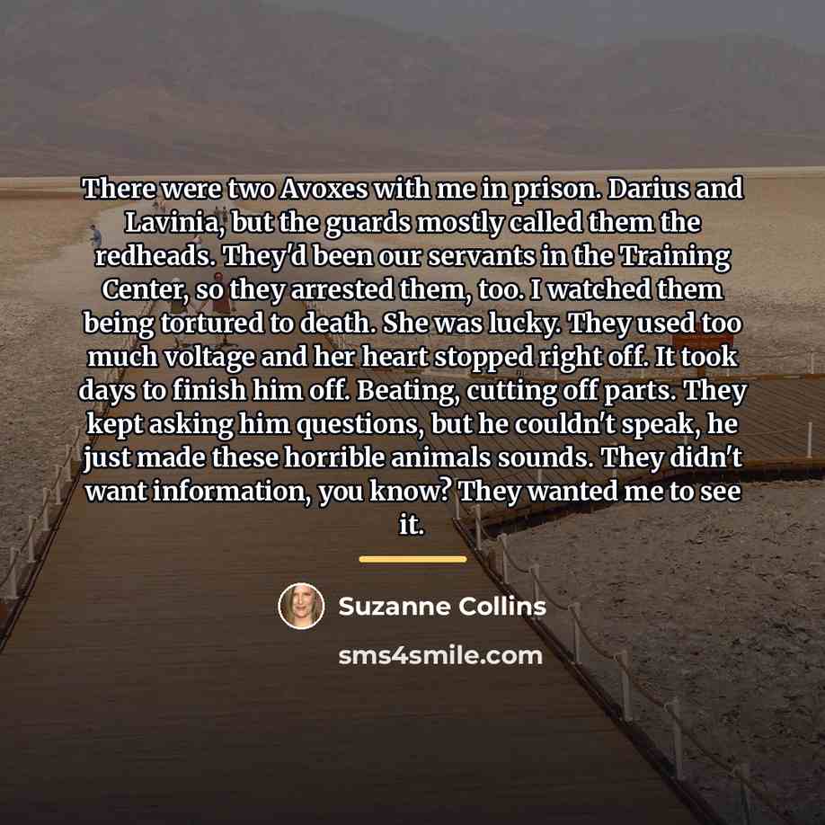“There were two Avoxes with me in prison. Darius and…” quote by Suzanne Collins
