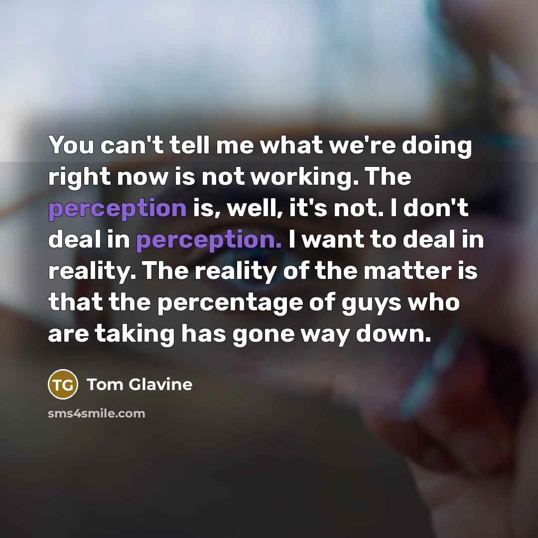 “You can't tell me what we're doing right now is…” quote by Tom Glavine