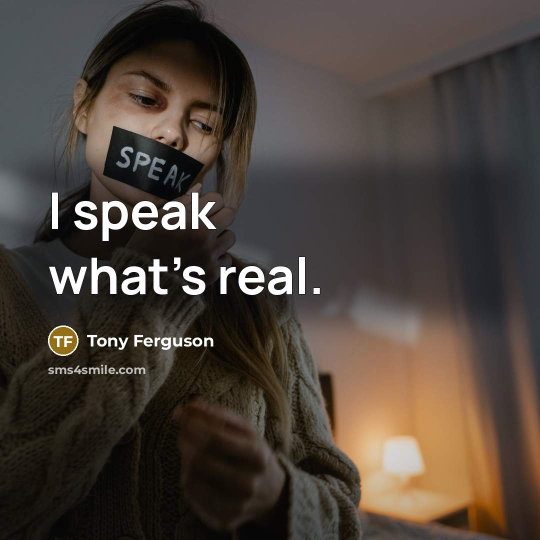 “I speak what's real.…” quote by Tony Ferguson