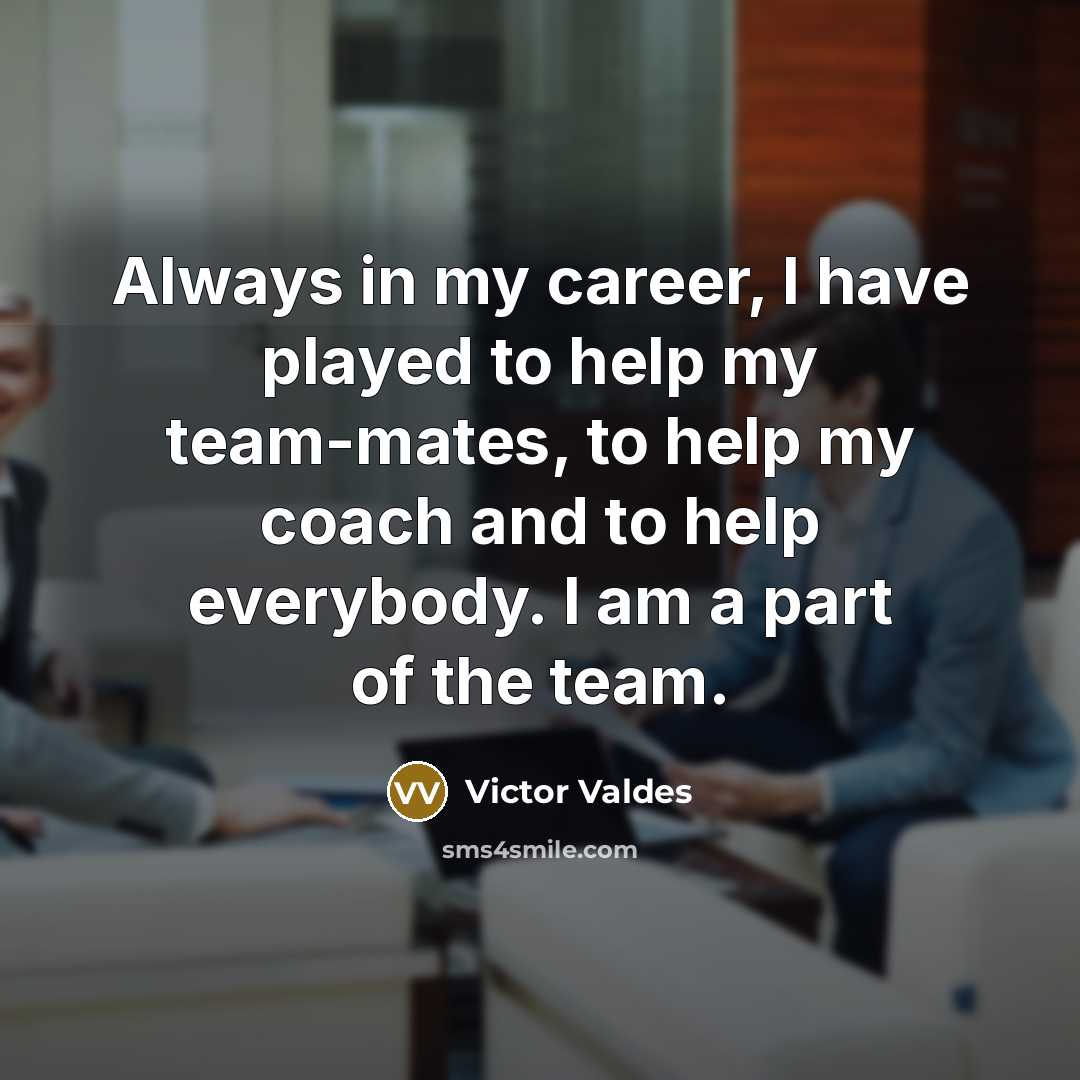 “Always in my career, I have played to help my…” quote by Victor Valdes