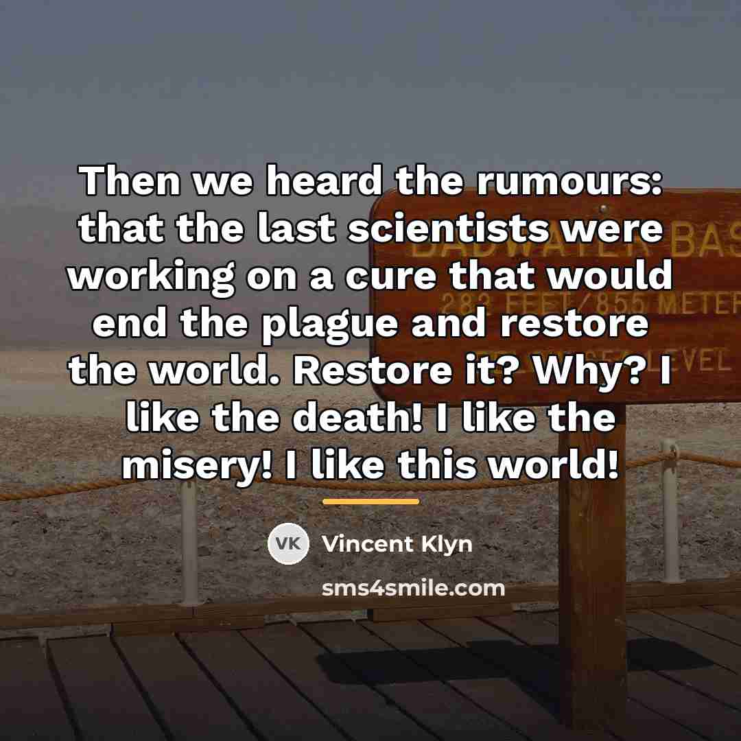 “Then we heard the rumours: that the last scientists were…” quote by Vincent Klyn