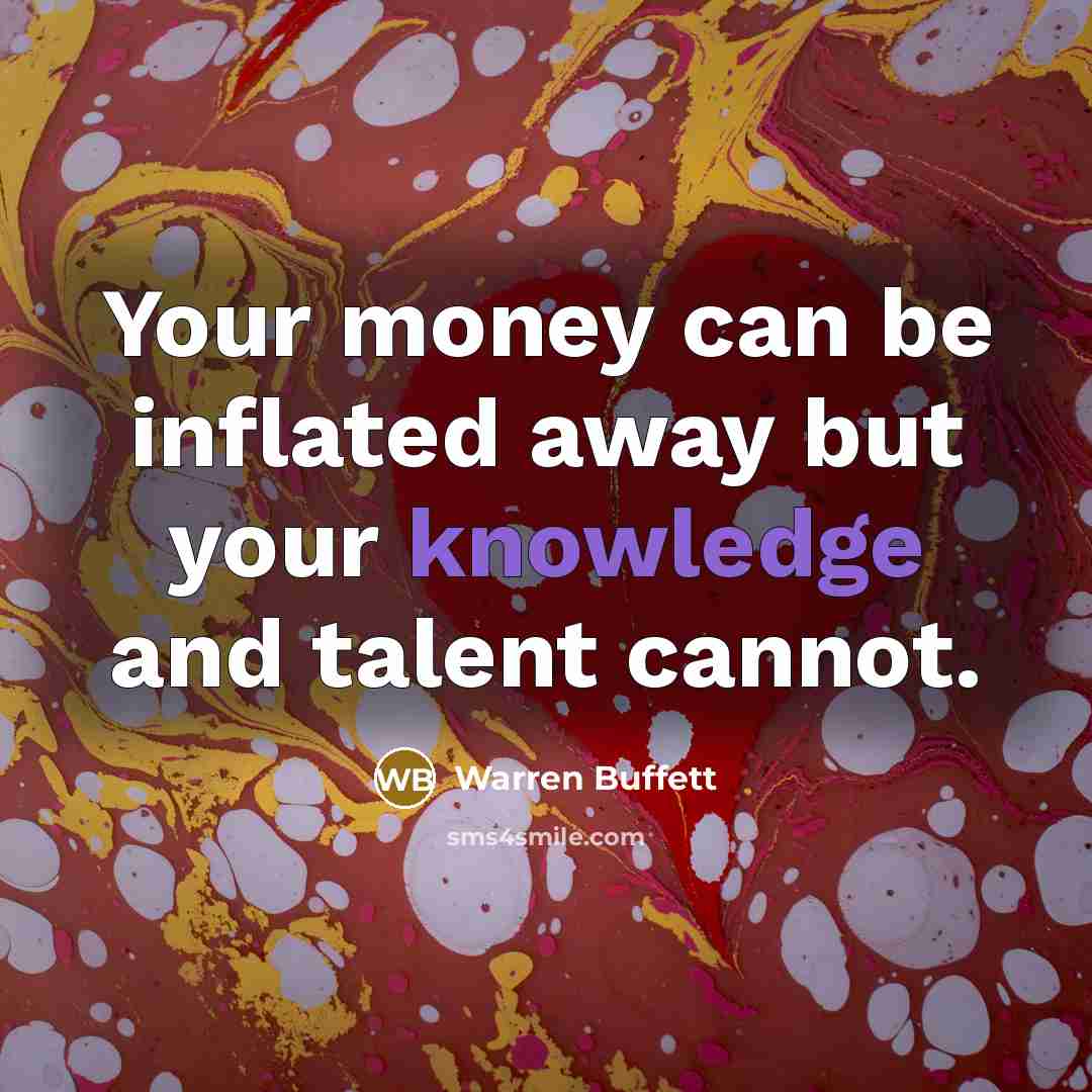 “Your money can be inflated away but your knowledge and…” quote by Warren Buffett