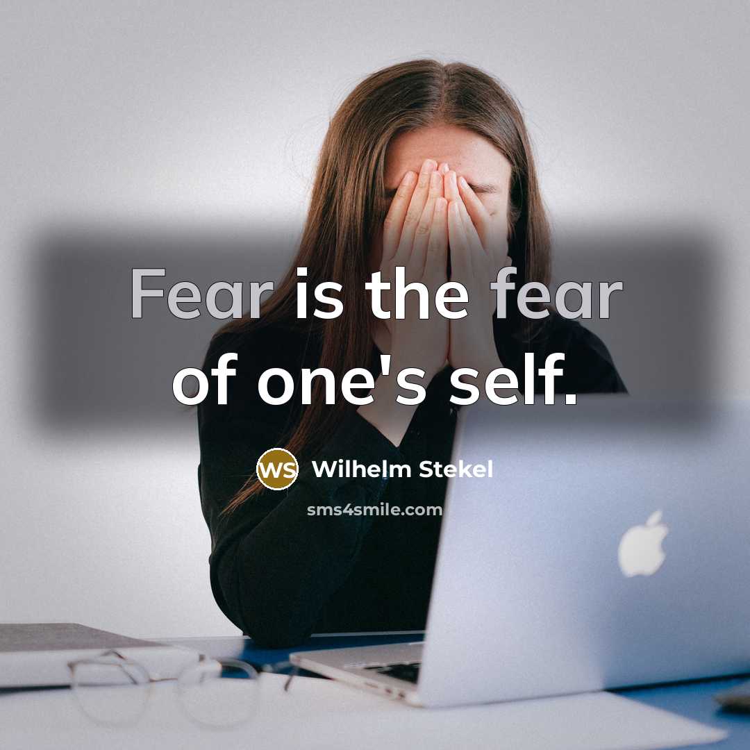 “Fear is the fear of one's self.…” quote by Wilhelm Stekel