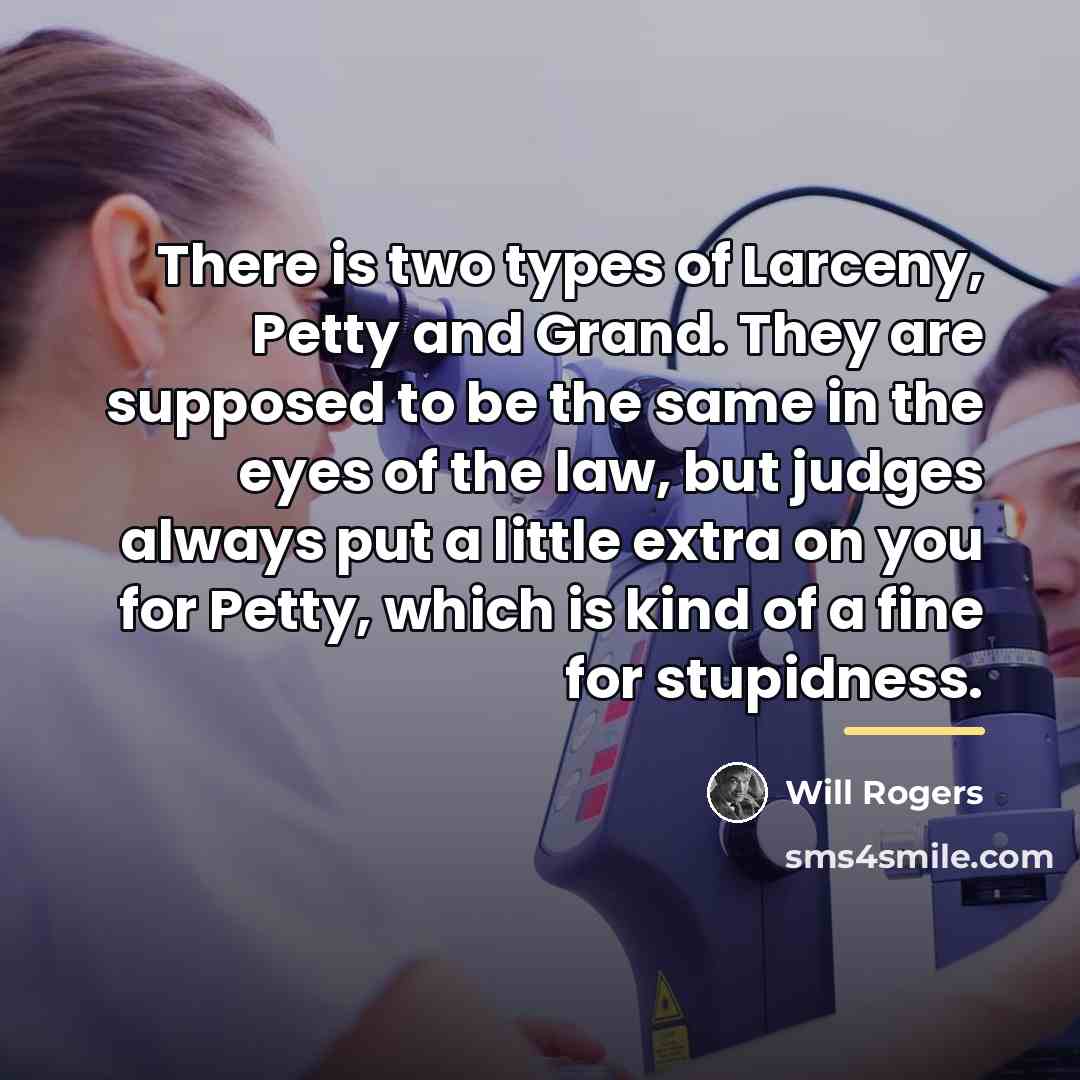 “There is two types of Larceny, Petty and Grand. They…” quote by Will Rogers