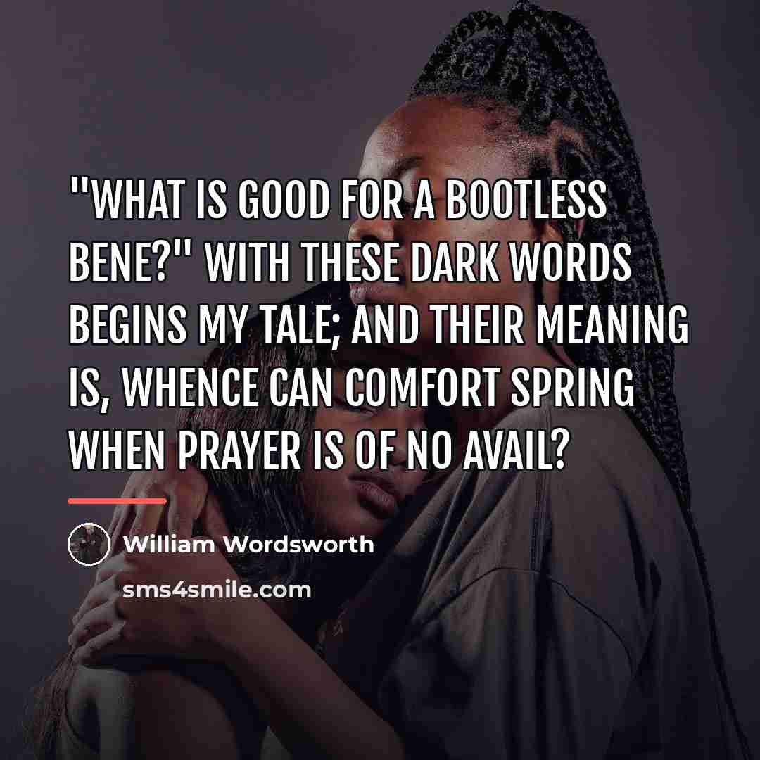 “"What is good for a bootless bene?" With these dark…” quote by William Wordsworth