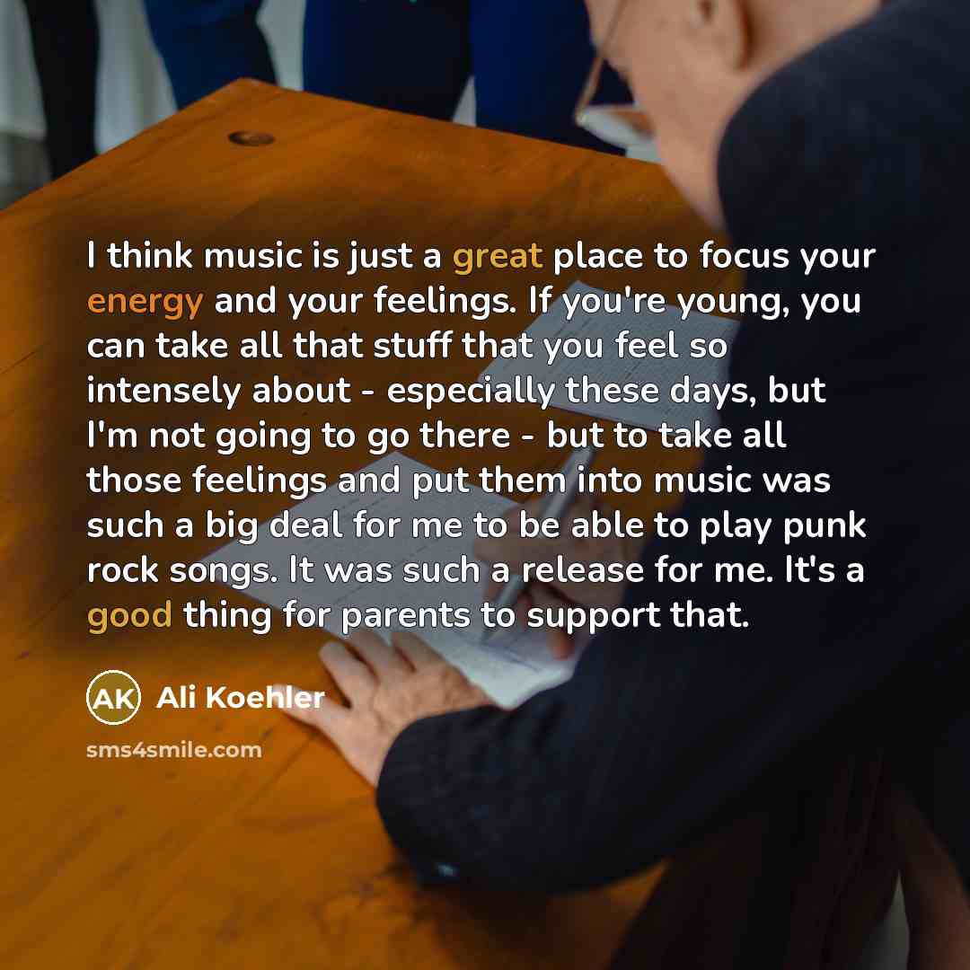 “I think music is just a great place to focus…” quote by Ali Koehler