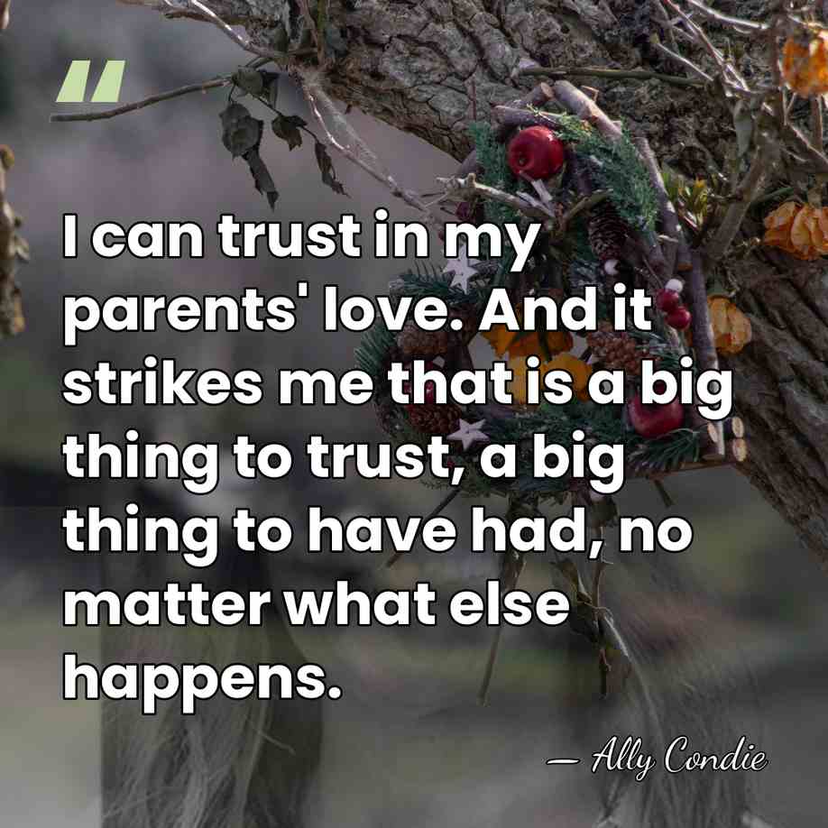 I can trust in my parents' love. And it strikes me that&hellip; - Ally Condie