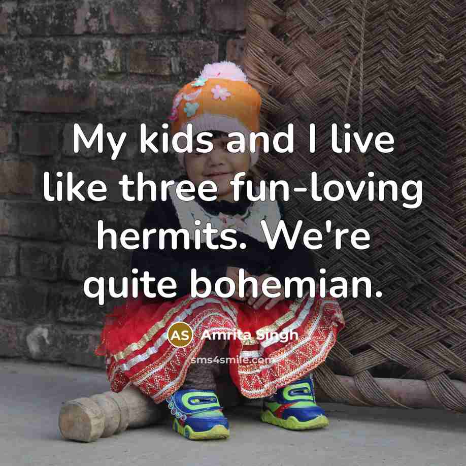 “My kids and I live like three fun-loving hermits. We're…” quote by Amrita Singh