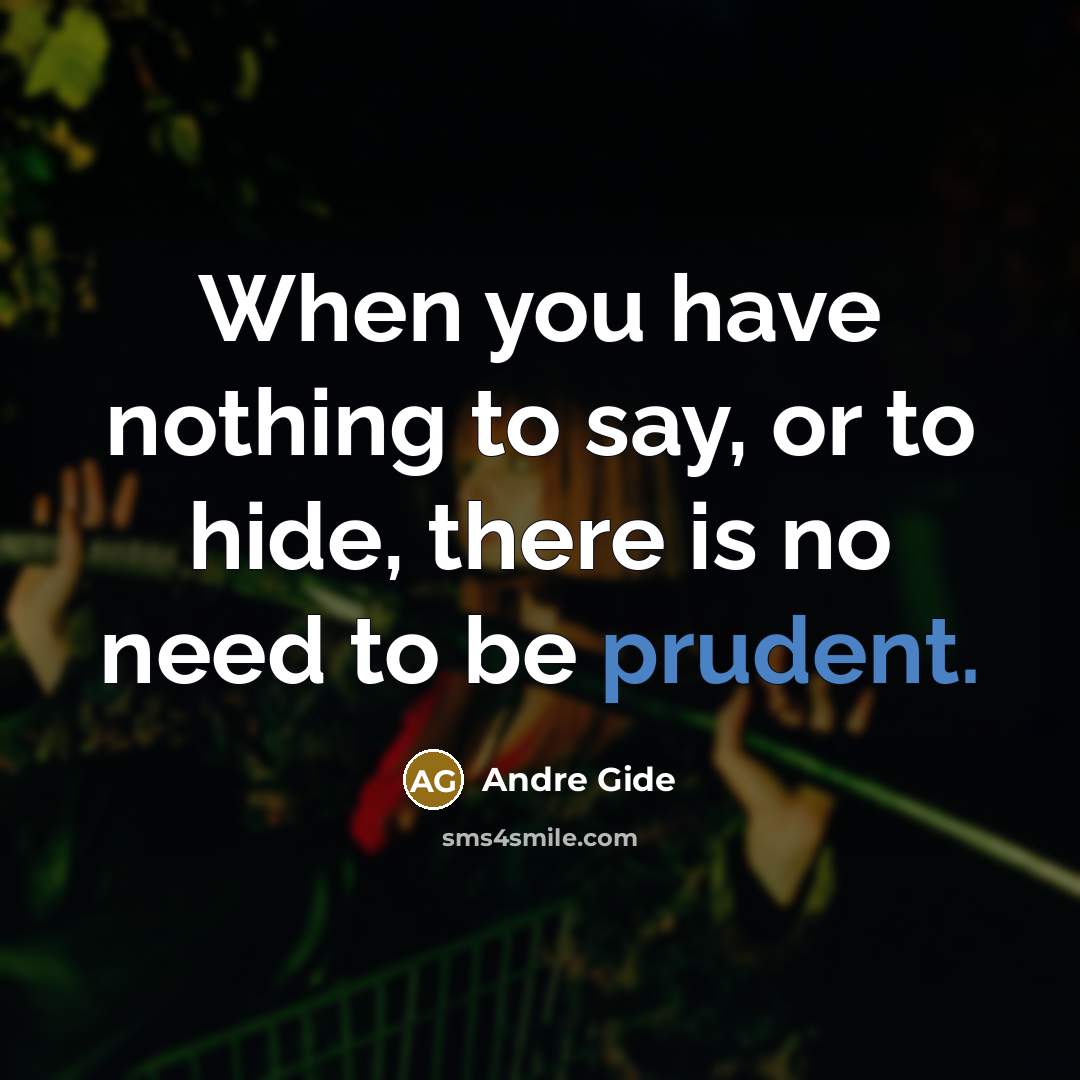 “When you have nothing to say, or to hide, there…” quote by Andre Gide