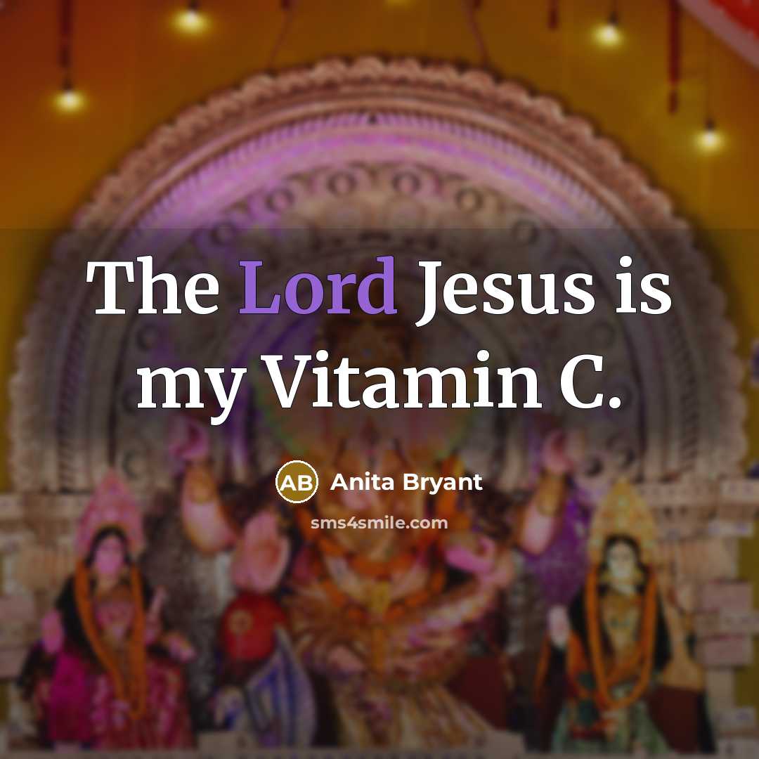 “The Lord Jesus is my Vitamin C.…” quote by Anita Bryant