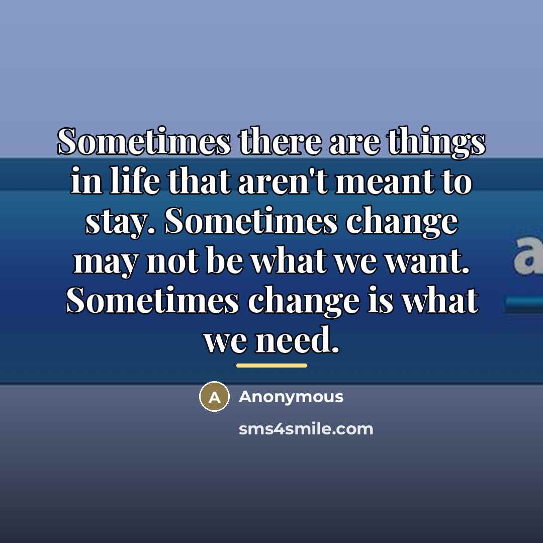 “Sometimes there are things in life that aren't meant to…” quote by Anonymous