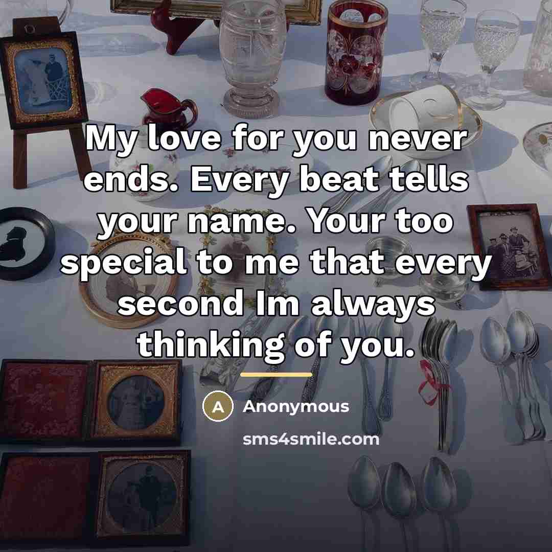“My love for you never ends. Every beat tells your…” quote by Anonymous