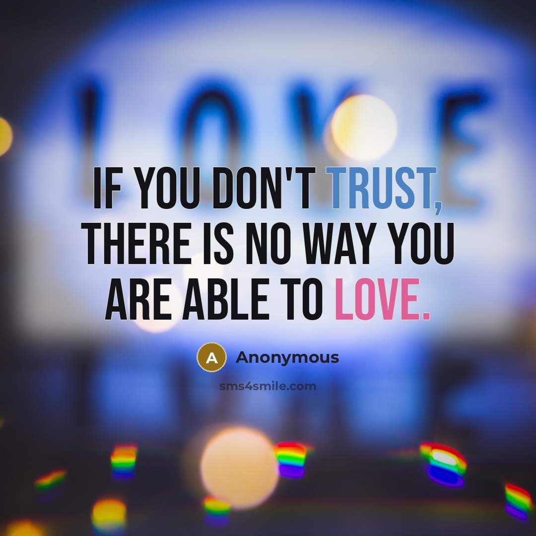 “If you don't trust, there is no way you are…” quote by Anonymous