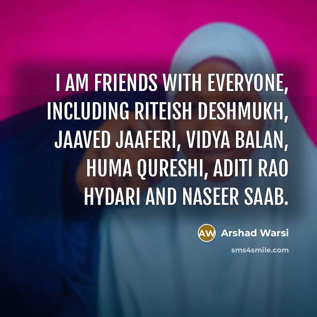 “I am friends with everyone, including Riteish Deshmukh, Jaaved Jaaferi,…” quote by Arshad Warsi