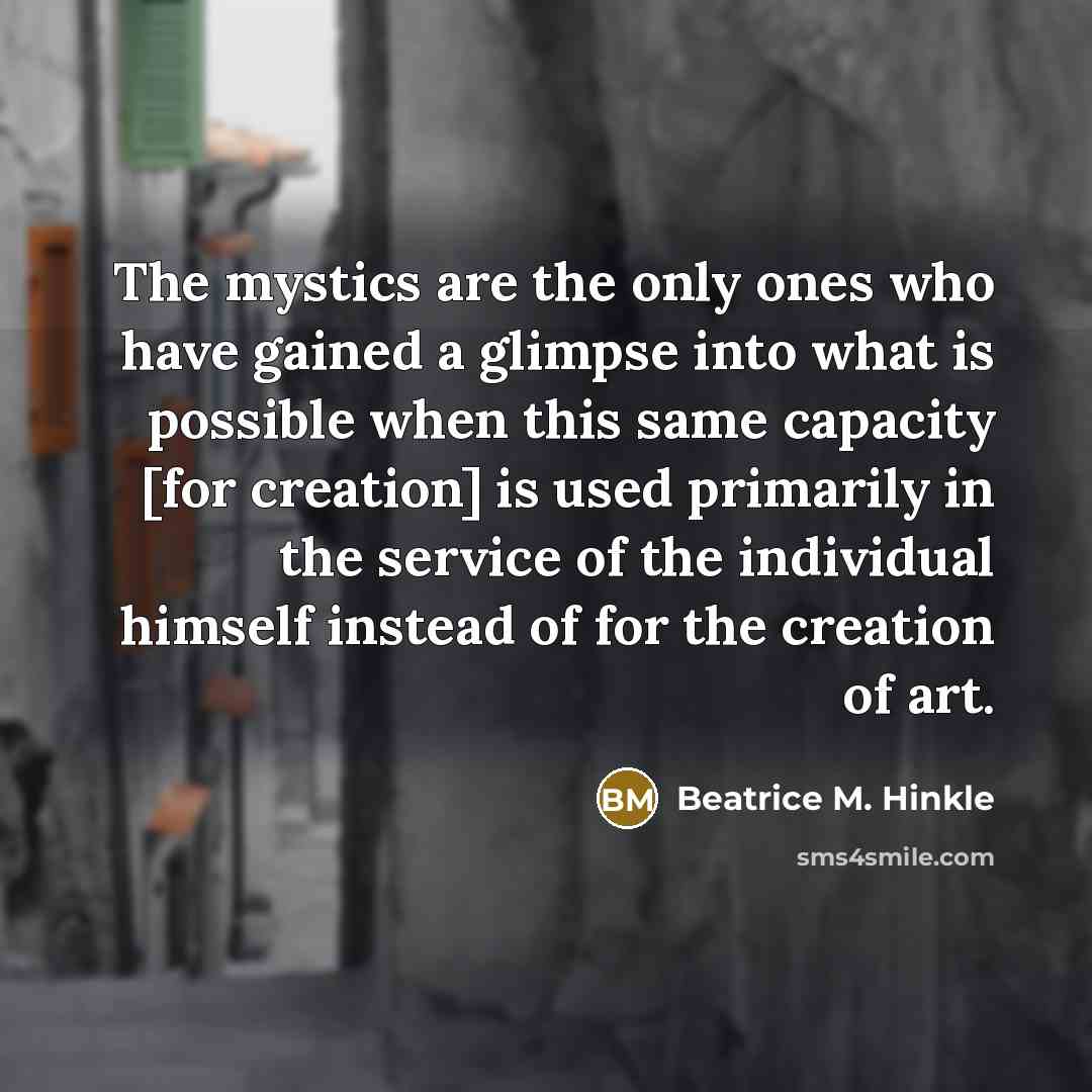 “The mystics are the only ones who have gained a…” quote by Beatrice M. Hinkle