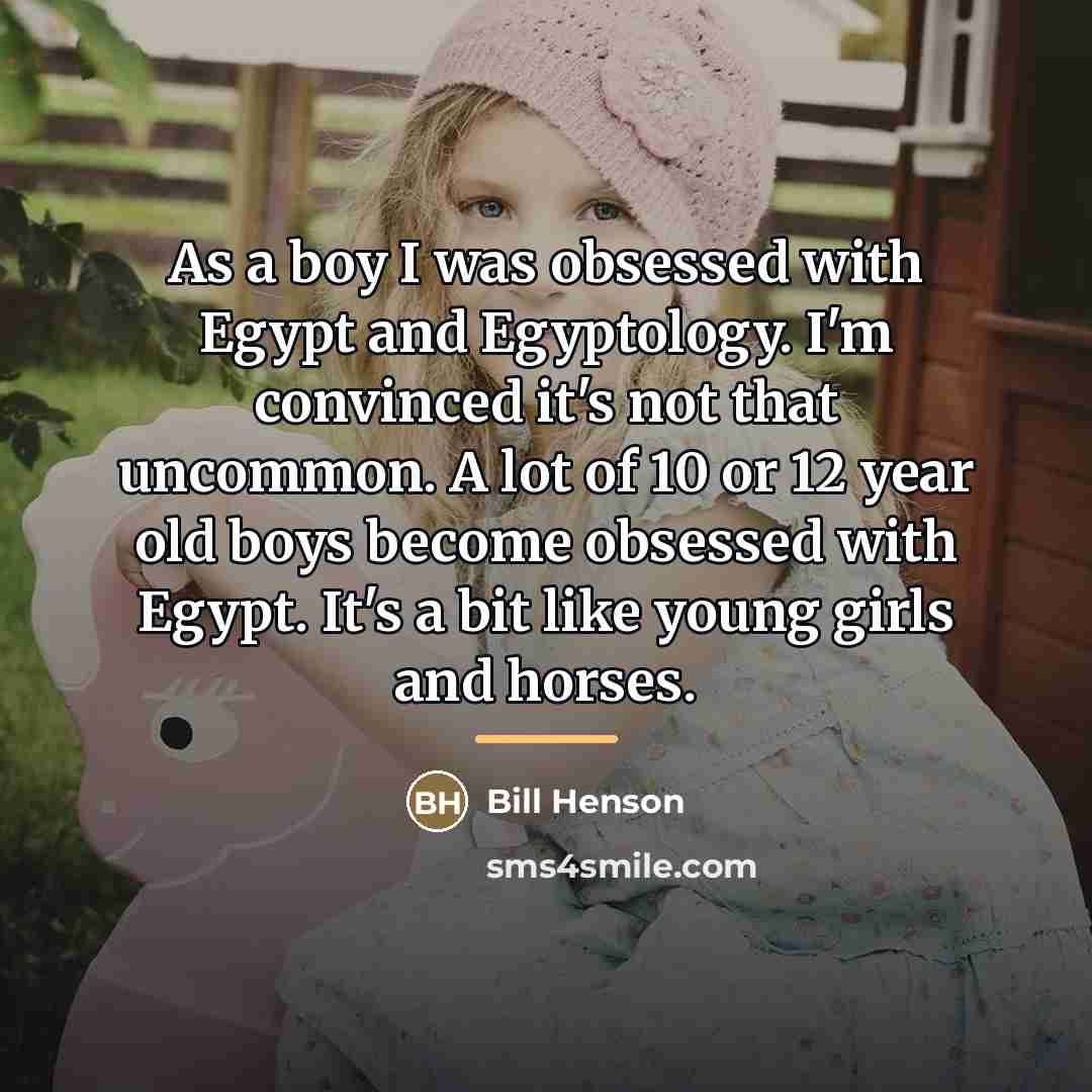 “As a boy I was obsessed with Egypt and Egyptology.…” quote by Bill Henson