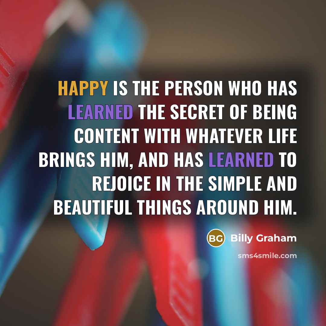 “Happy is the person who has learned the secret of…” quote by Billy Graham