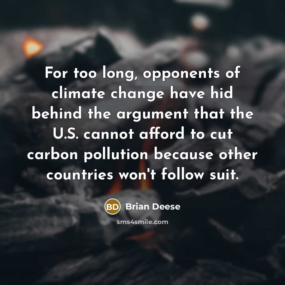 “For too long, opponents of climate change have hid behind the argument that the U.S. cannot afford to cut carbon pollution because other countries won't follow suit.” quote by Brian Deese