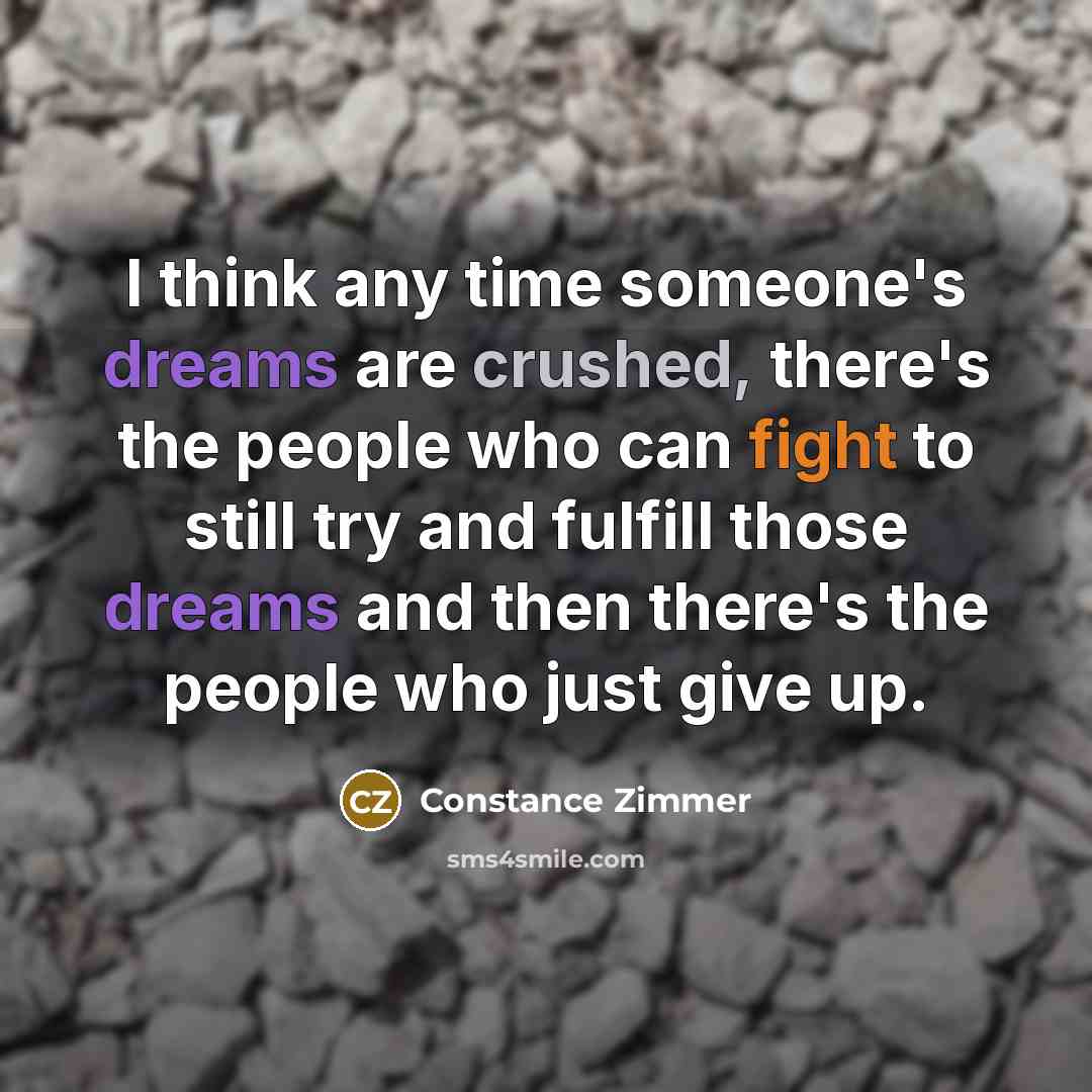 “I think any time someone's dreams are crushed, there's the…” quote by Constance Zimmer