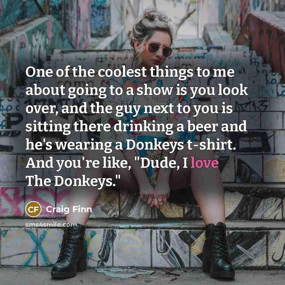 “One of the coolest things to me about going to…” quote by Craig Finn
