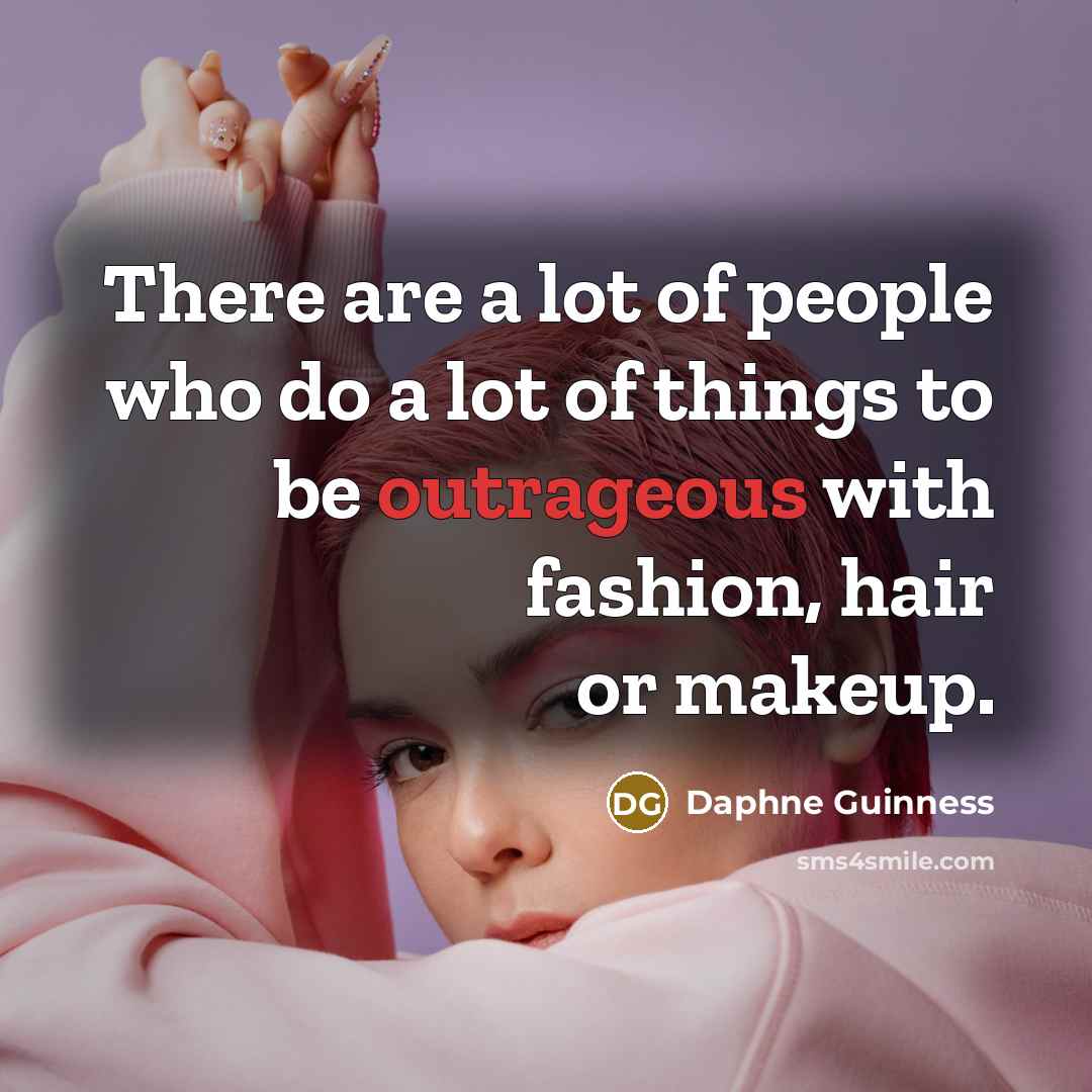 “There are a lot of people who do a lot…” quote by Daphne Guinness