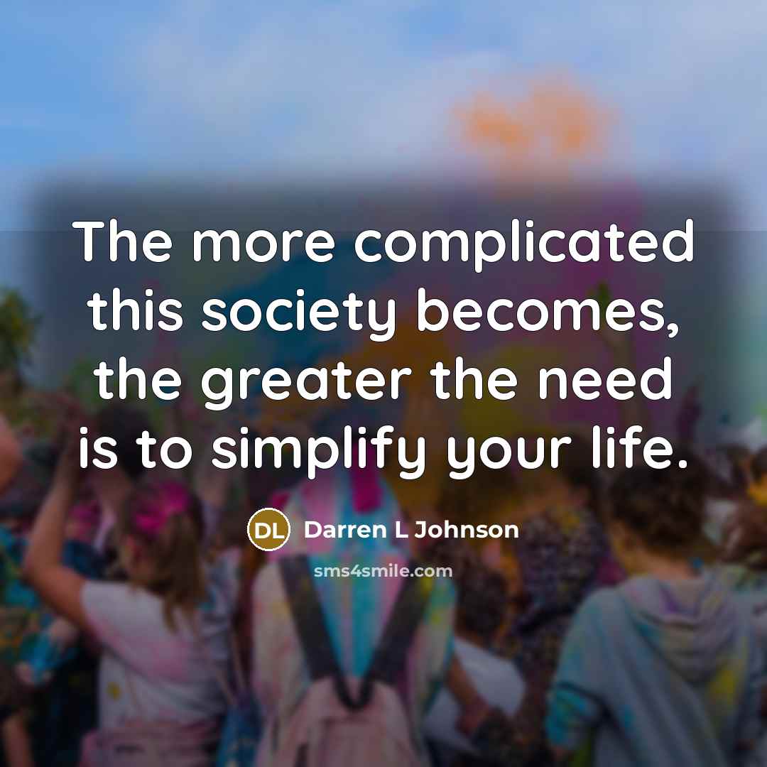 “The more complicated this society becomes, the greater the need…” quote by Darren L Johnson