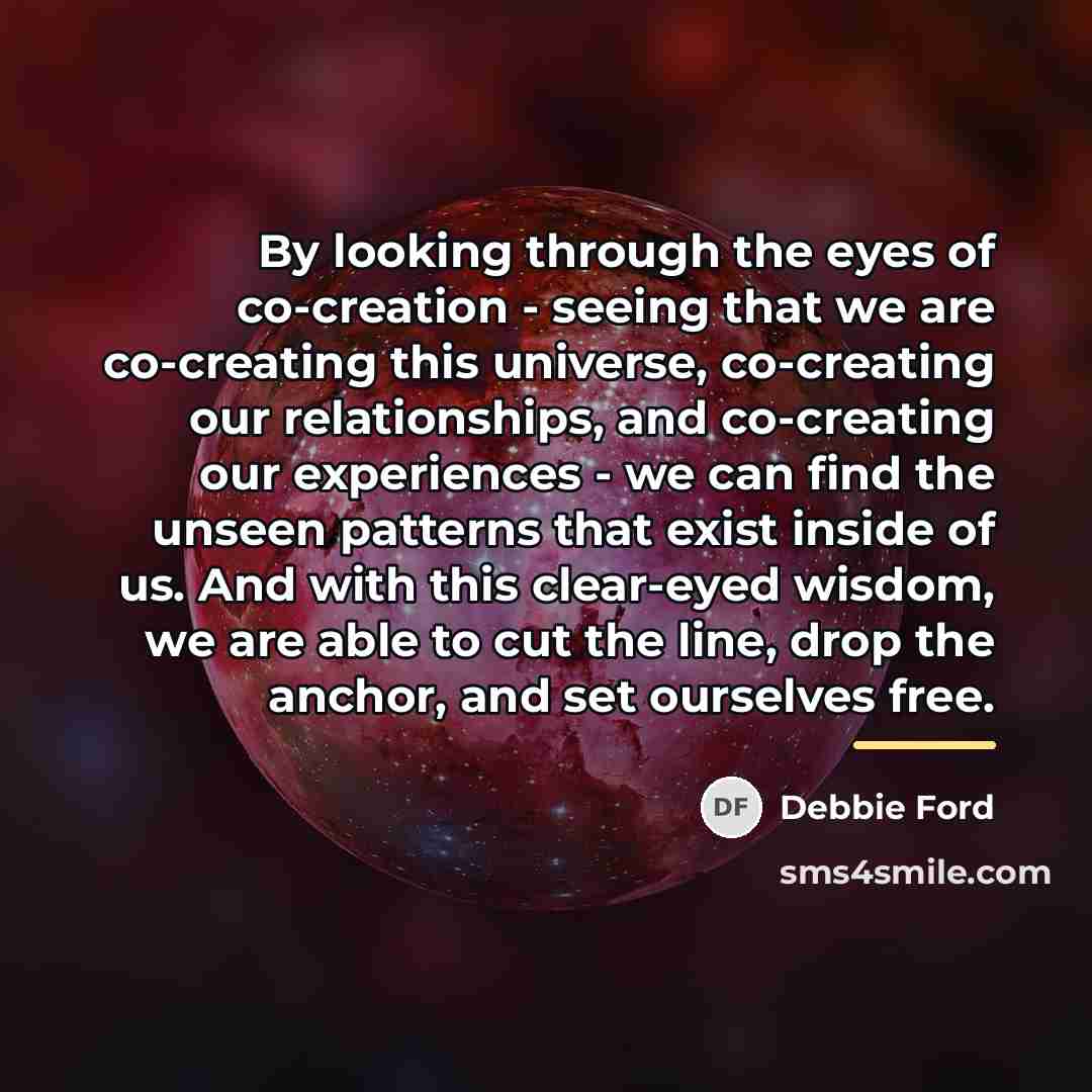 “By looking through the eyes of co-creation - seeing that…” quote by Debbie Ford
