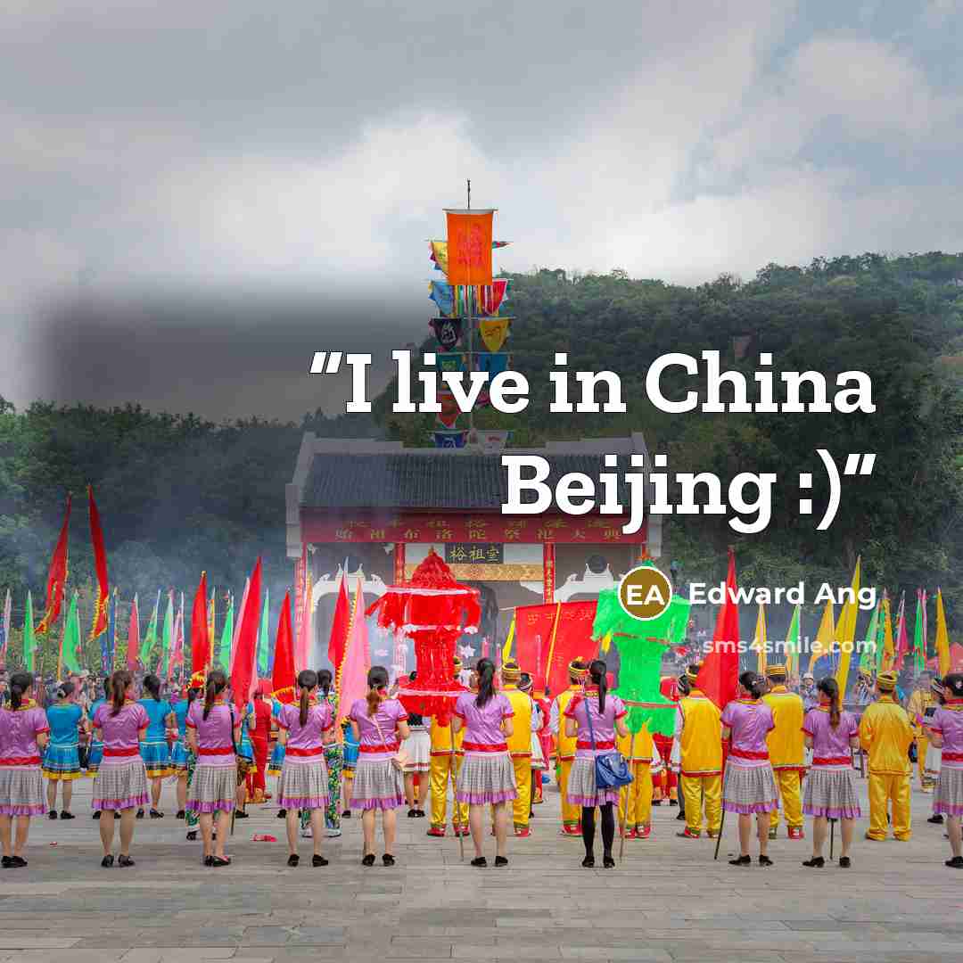 “I live in China Beijing :)” quote by Edward Ang