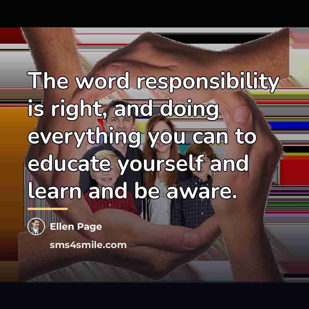 “The word responsibility is right, and doing everything you can…” quote by Ellen Page