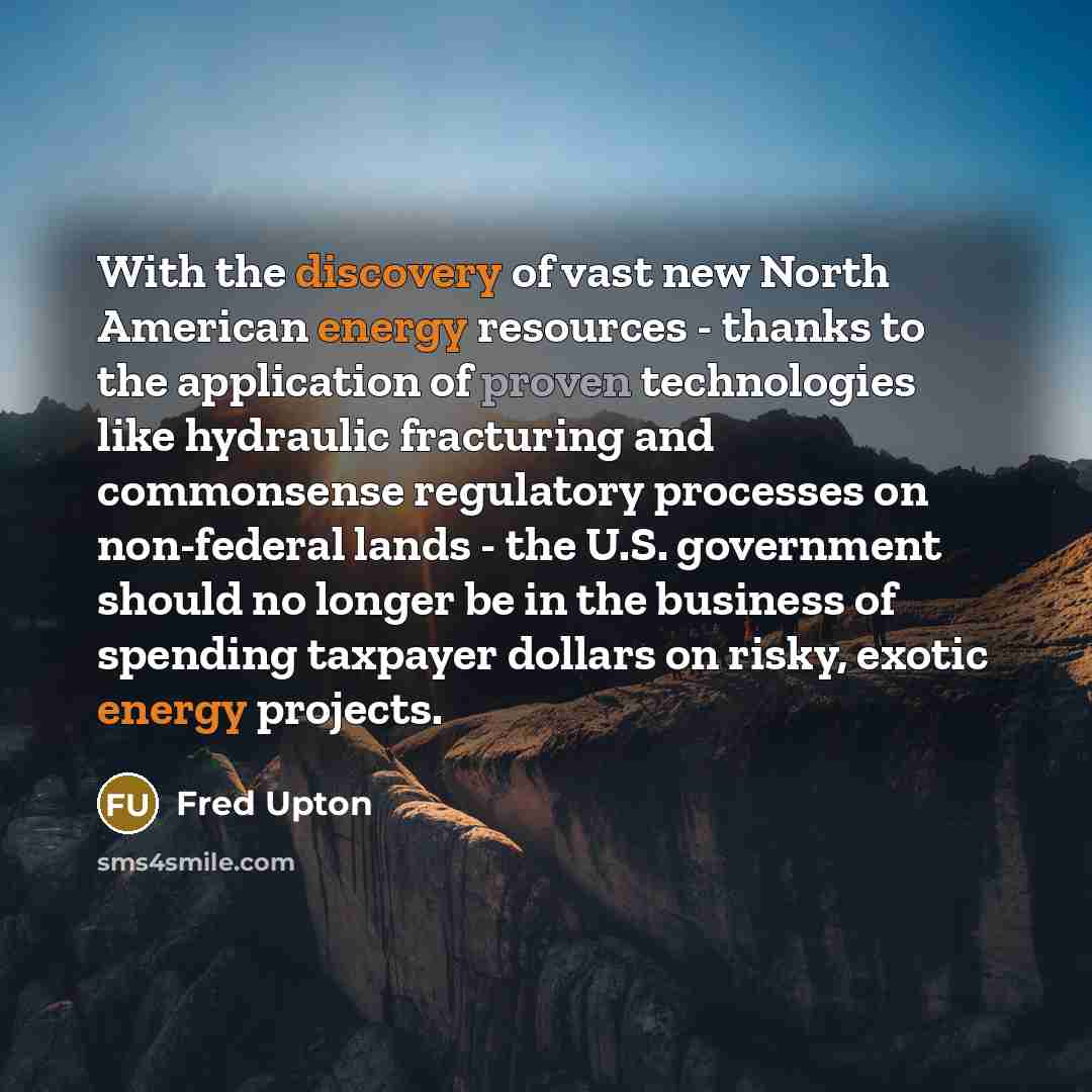 “With the discovery of vast new North American energy resources…” quote by Fred Upton