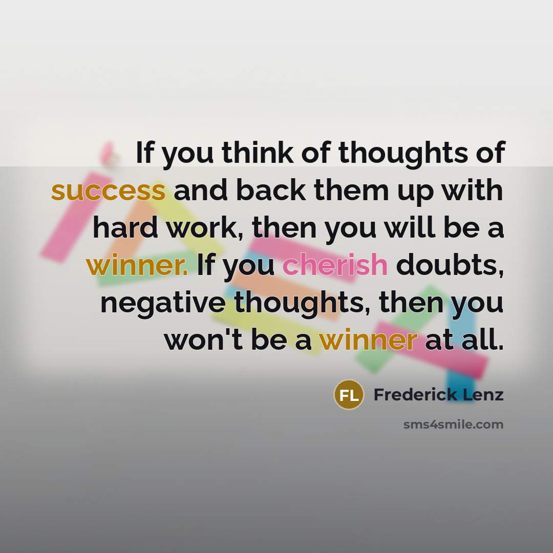 “If you think of thoughts of success and back them…” quote by Frederick Lenz