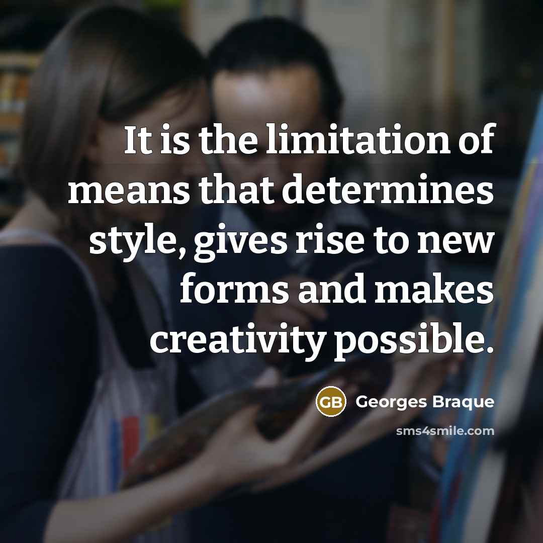“It is the limitation of means that determines style, gives…” quote by Georges Braque