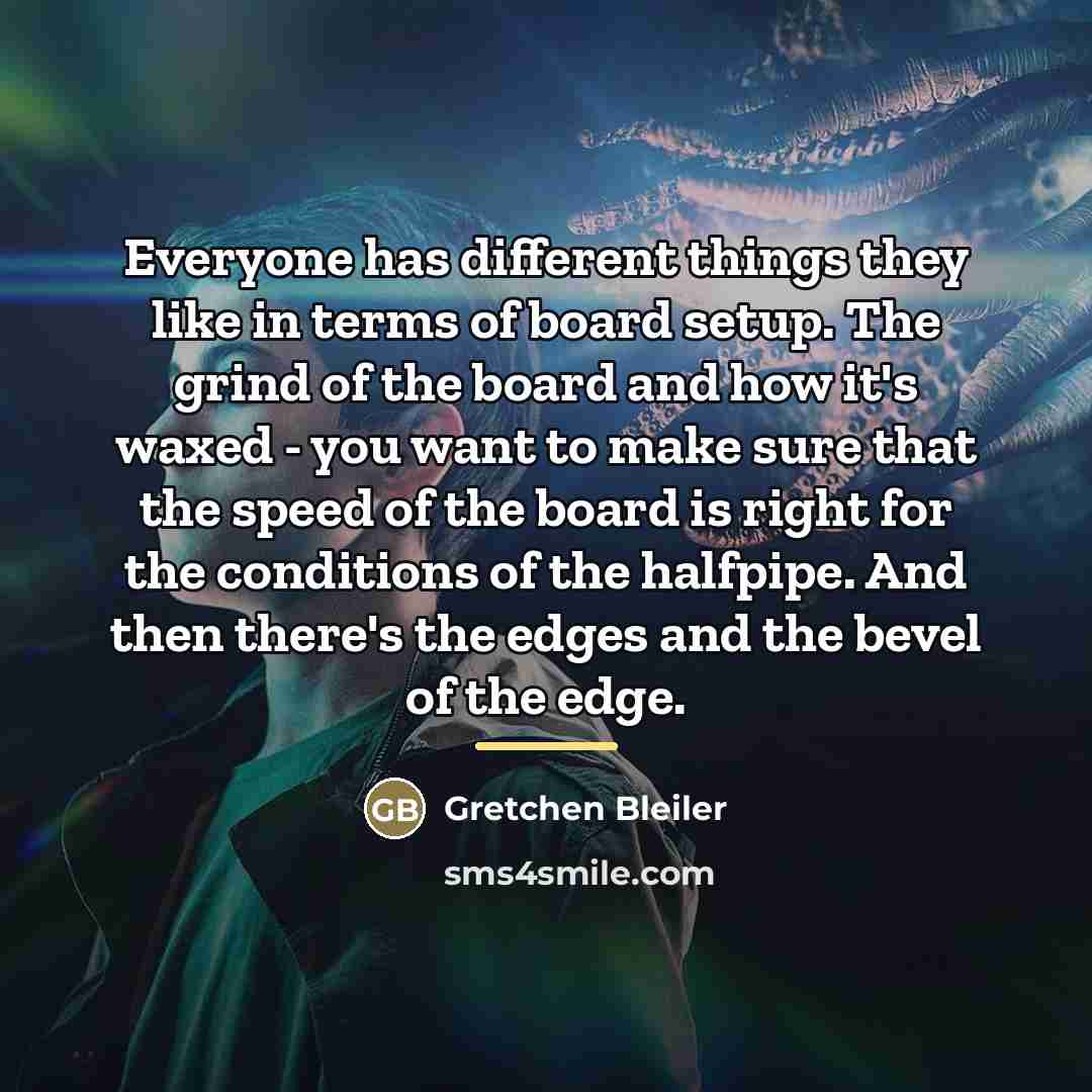 “Everyone has different things they like in terms of board…” quote by Gretchen Bleiler