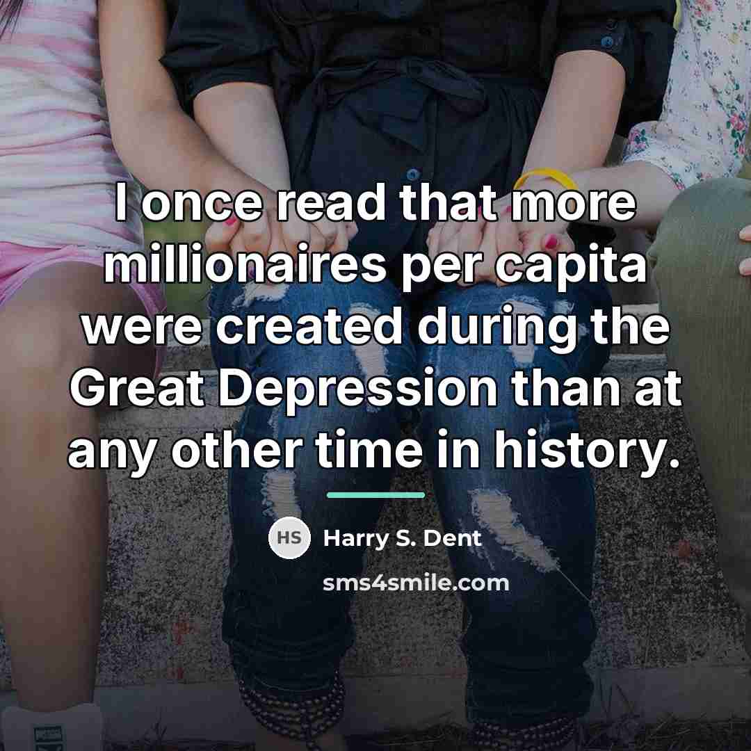 “I once read that more millionaires per capita were created…” quote by Harry S. Dent