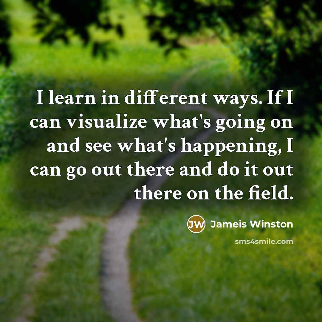 “I learn in different ways. If I can visualize what's…” quote by Jameis Winston