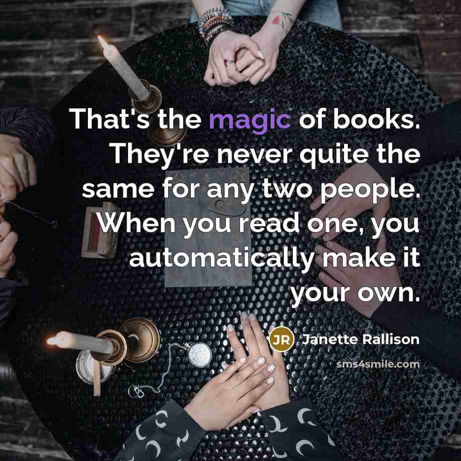“That's the magic of books. They're never quite the same…” quote by Janette Rallison