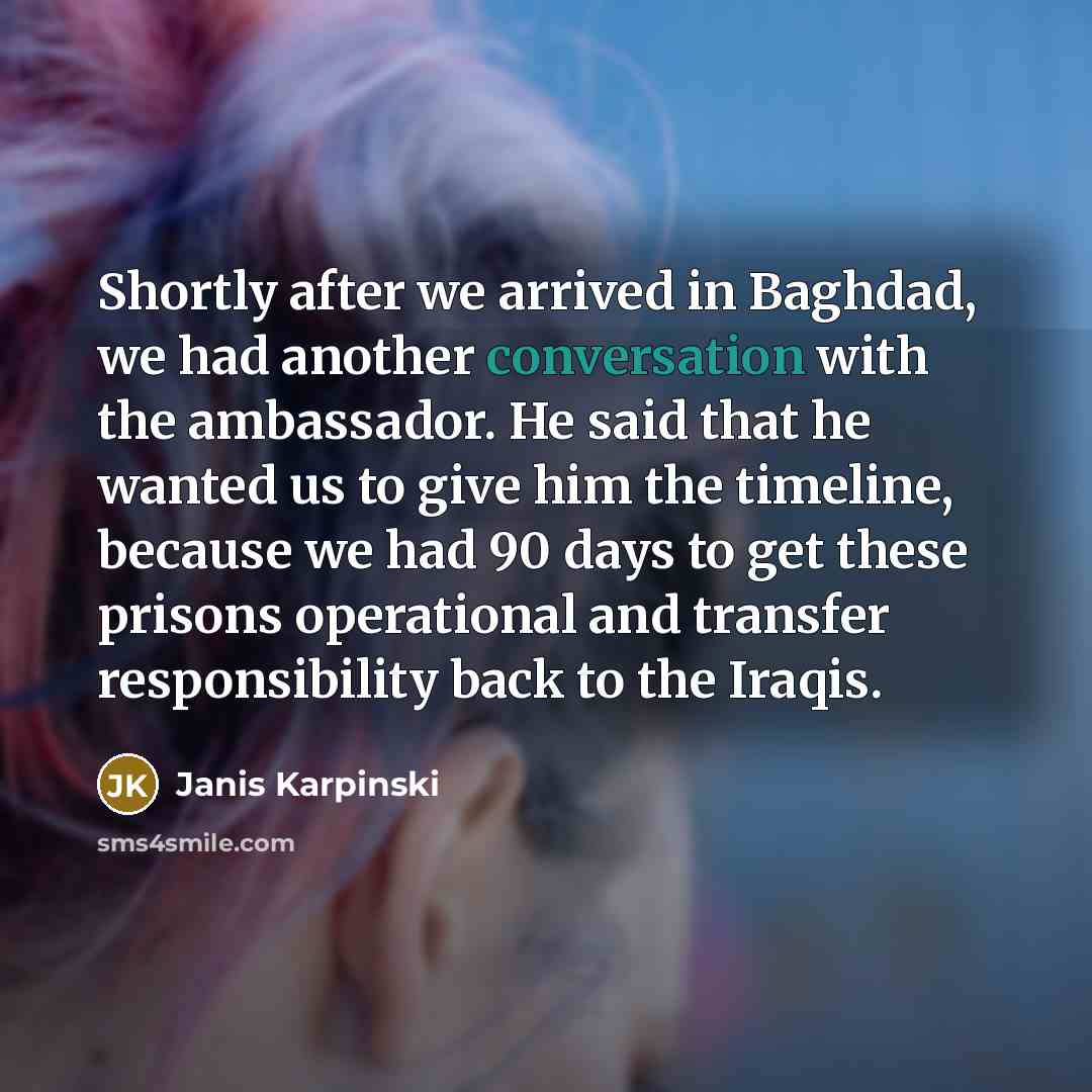 “Shortly after we arrived in Baghdad, we had another conversation…” quote by Janis Karpinski