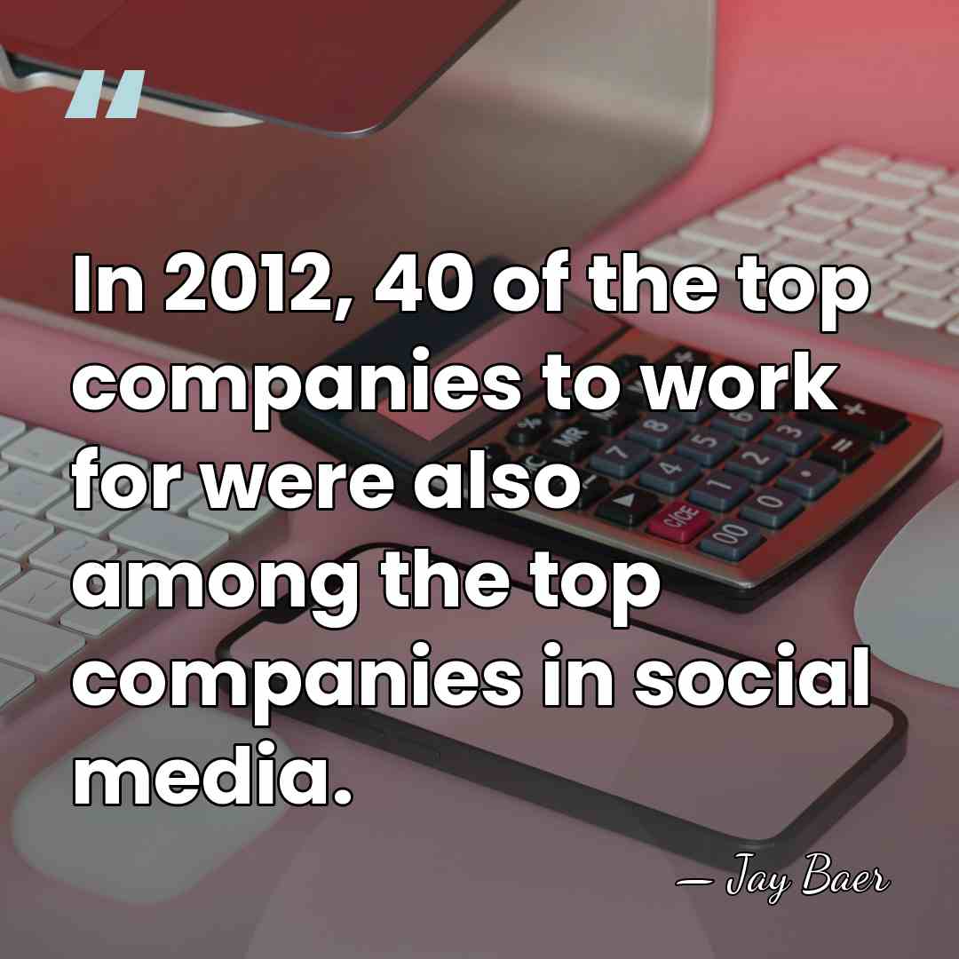 In 2012, 40 of the top companies to work for were also&hellip; - Jay Baer