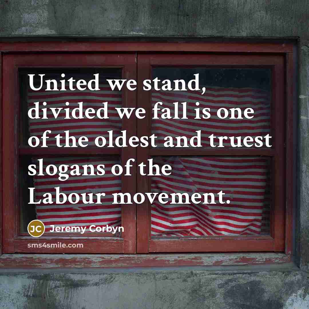 “United we stand, divided we fall is one of the…” quote by Jeremy Corbyn