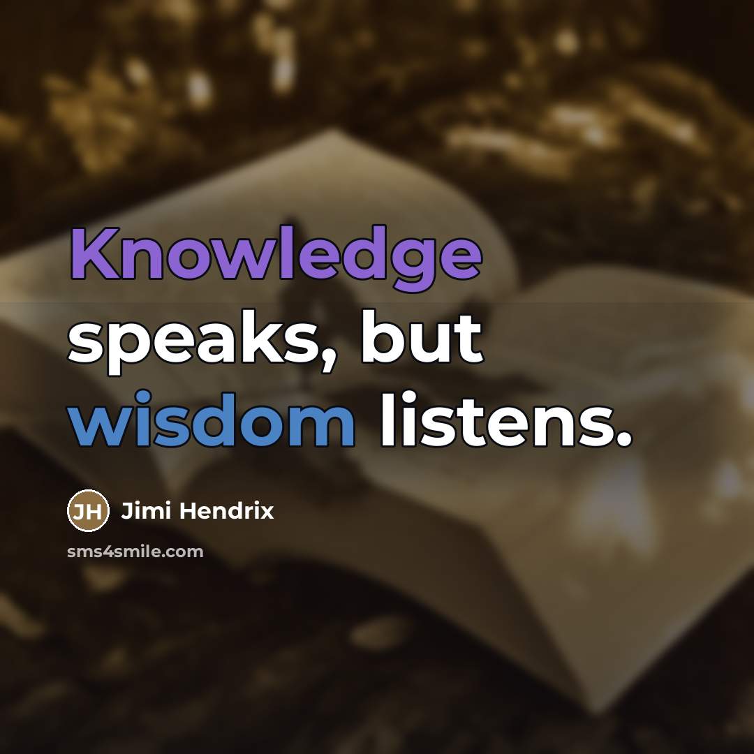 “Knowledge speaks, but wisdom listens.…” quote by Jimi Hendrix