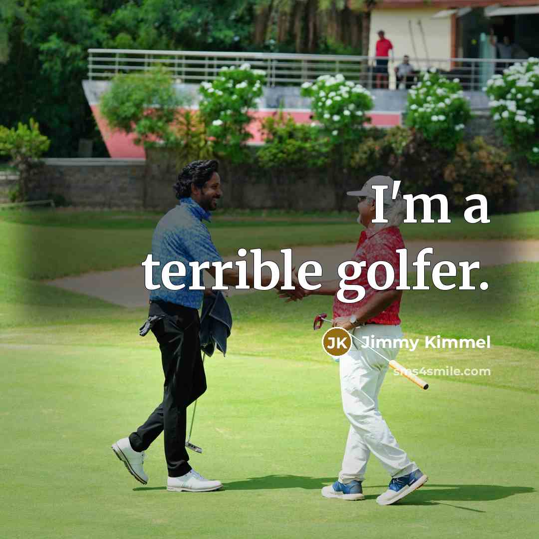 “I'm a terrible golfer.…” quote by Jimmy Kimmel