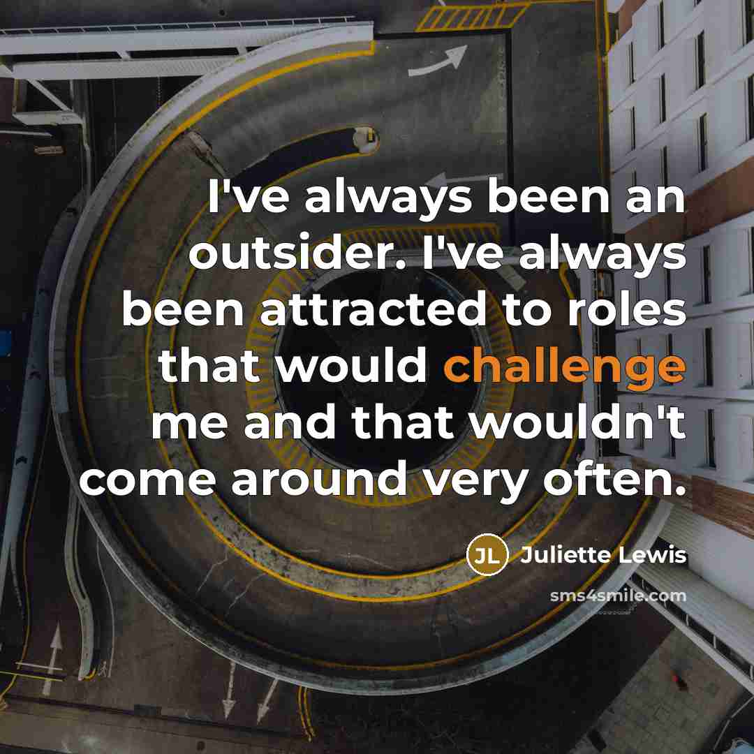 “I've always been an outsider. I've always been attracted to…” quote by Juliette Lewis